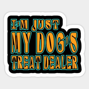 I'm Just My Dog's Treat Dealer Sticker